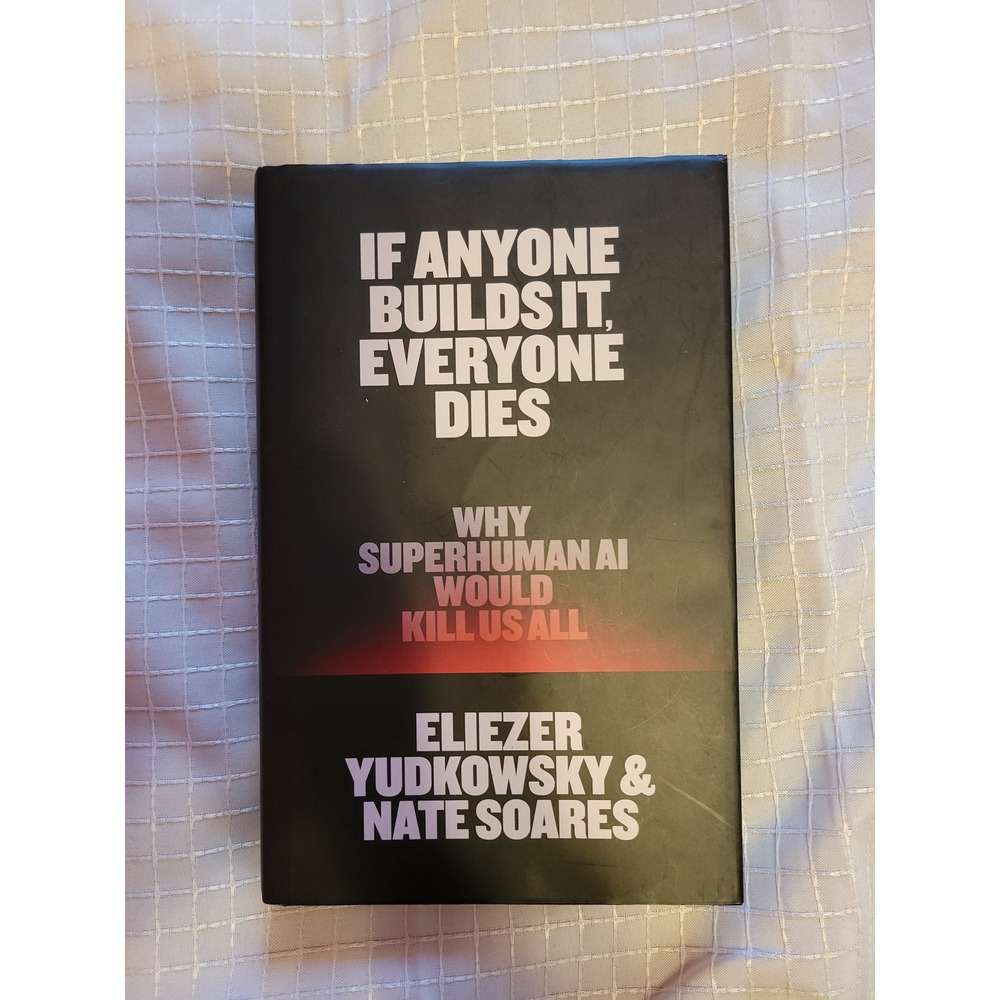 If Anyone Builds It Everyone Dies Eliezer Yudkowsky AI Safety First Edition Book